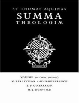 SUMMA THEOLOGIAE: VOLUME 40, SUPERSTITION AND IRREVERENCE: 2A2AE. 92-100